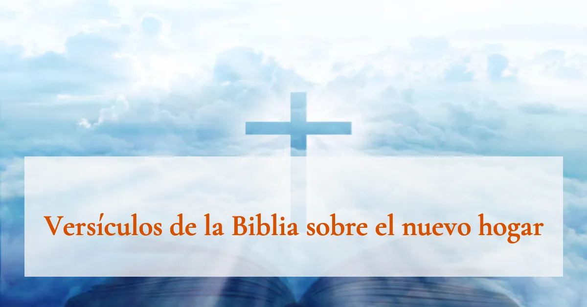 Versículos de la Biblia sobre el nuevo hogar