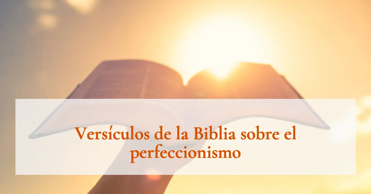 Versículos de la Biblia sobre el perfeccionismo