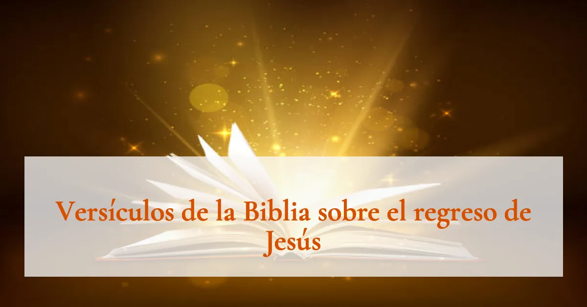 Versículos de la Biblia sobre el regreso de Jesús