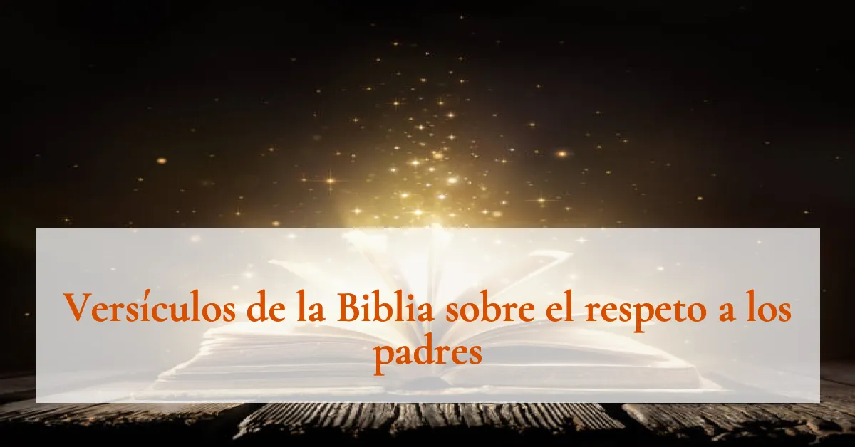 Versículos de la Biblia sobre el respeto a los padres