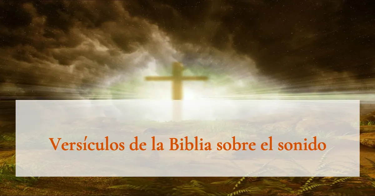 Versículos de la Biblia sobre el sonido