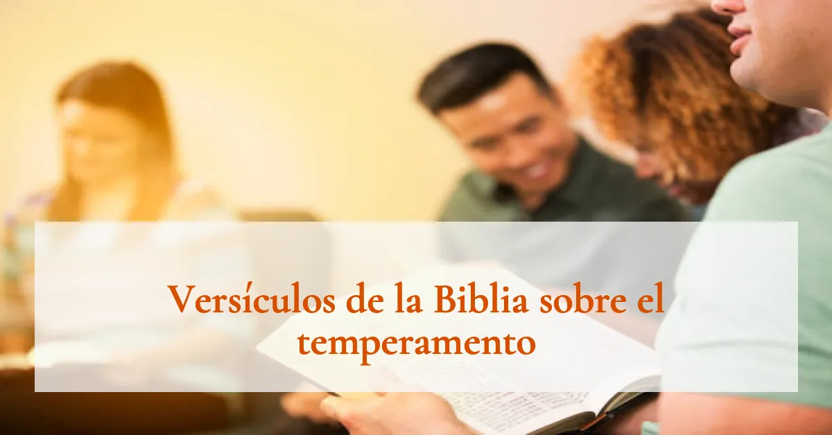 Versículos de la Biblia sobre el temperamento