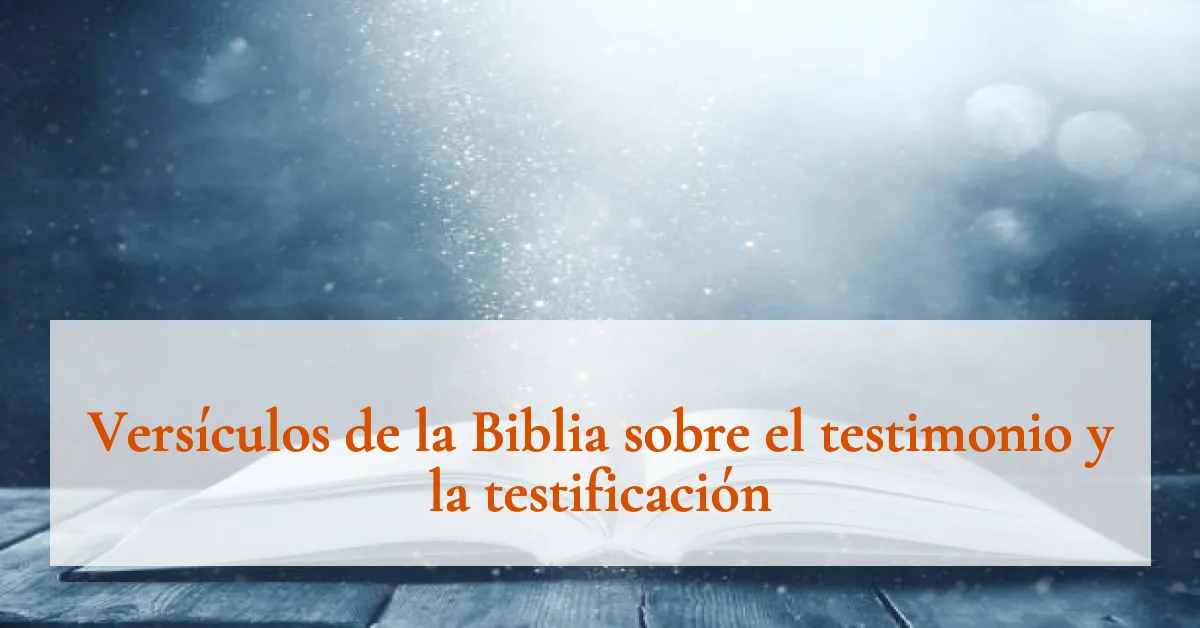 Versículos de la Biblia sobre el testimonio y la testificación