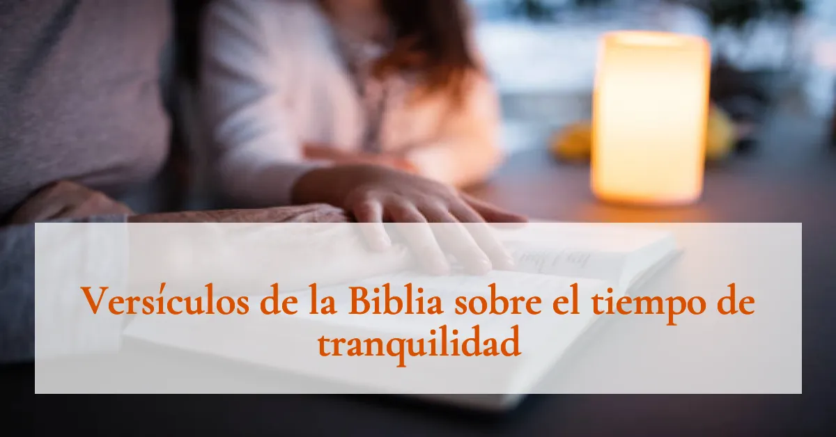 Versículos de la Biblia sobre el tiempo de tranquilidad