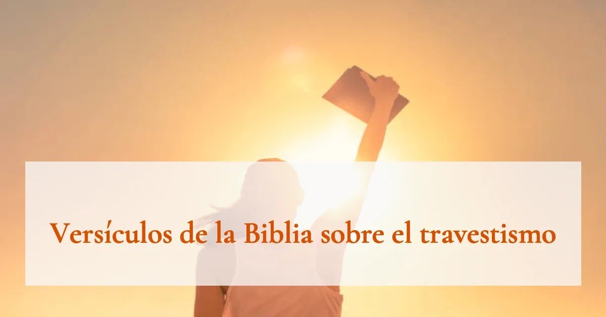 Versículos de la Biblia sobre el travestismo