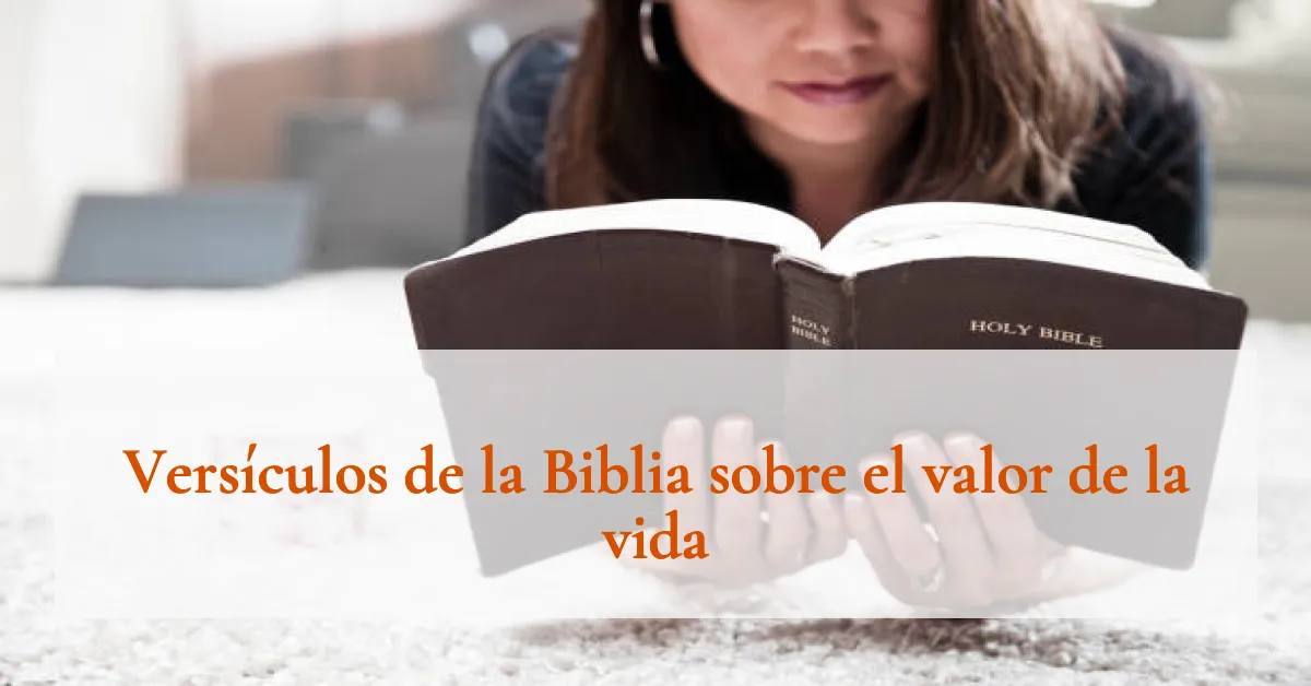 Versículos de la Biblia sobre el valor de la vida