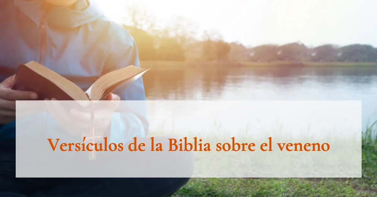 Versículos de la Biblia sobre el veneno