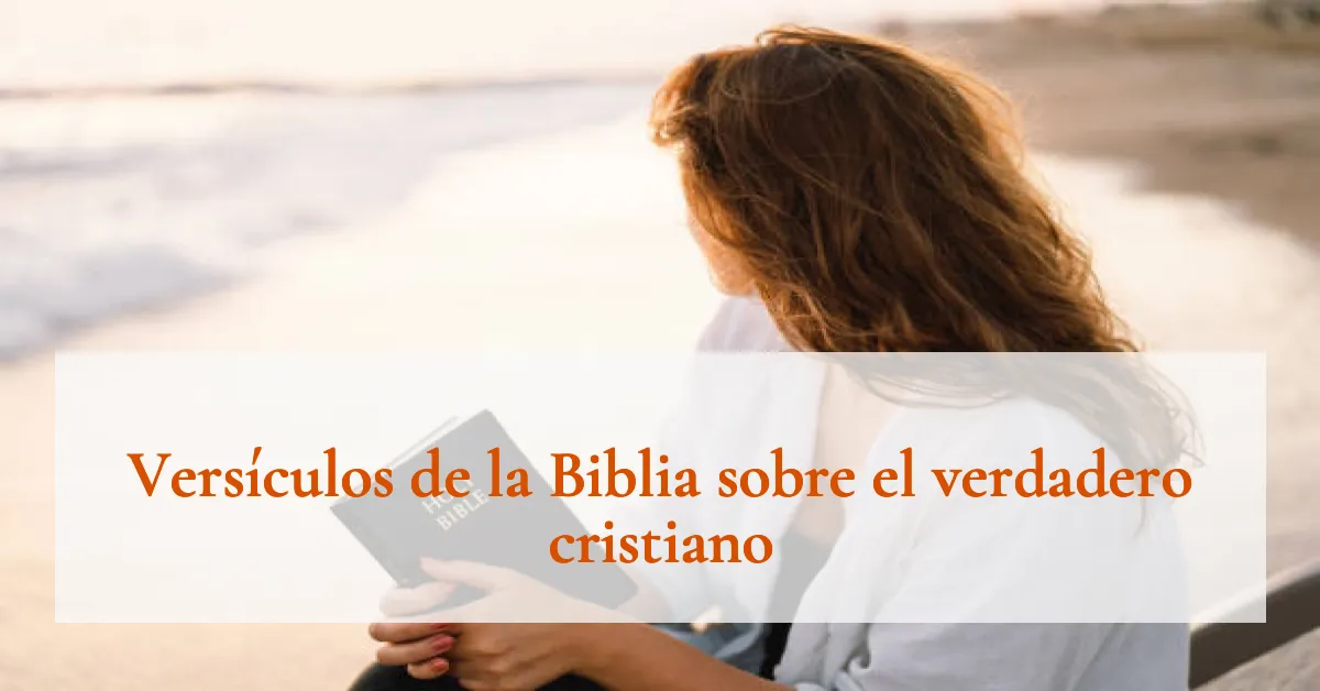Versículos de la Biblia sobre el verdadero cristiano