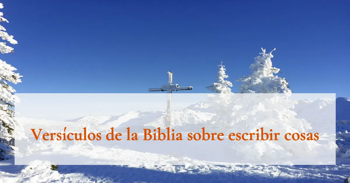 Versículos de la Biblia sobre escribir cosas