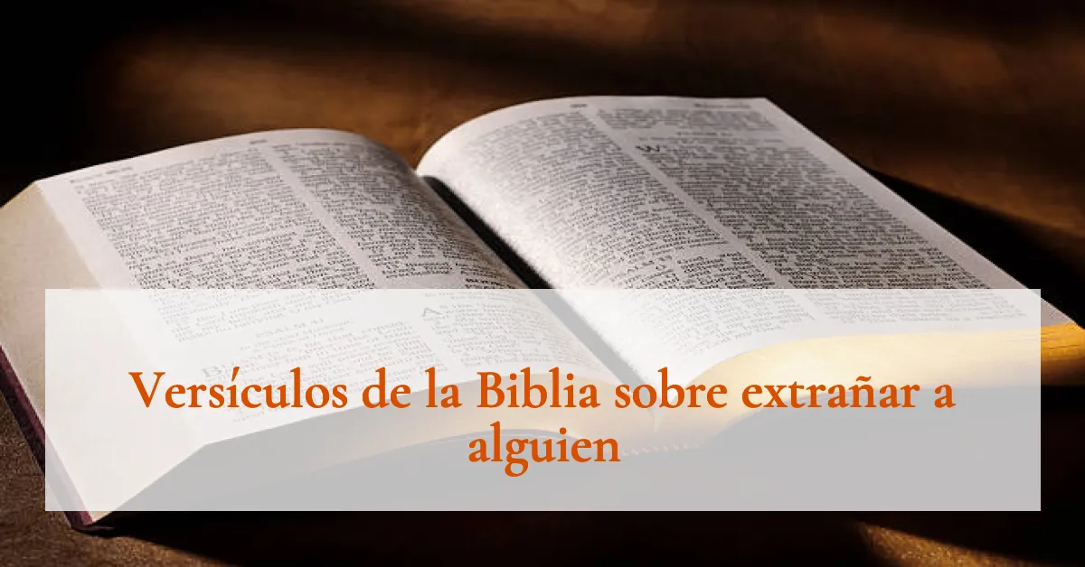 Versículos de la Biblia sobre extrañar a alguien