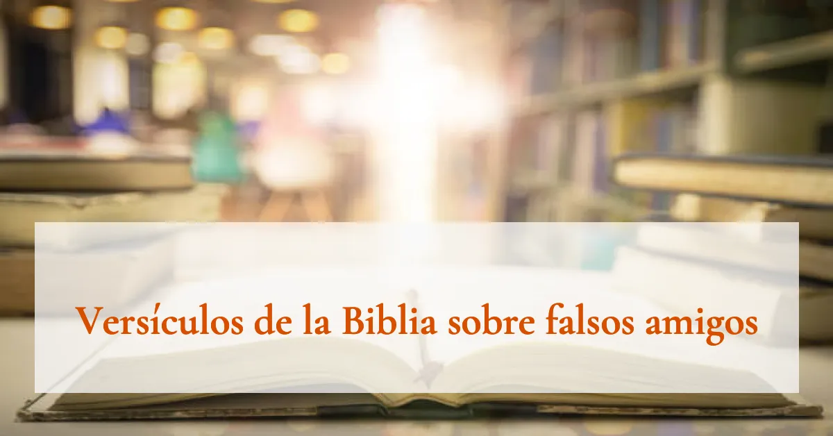 Versículos de la Biblia sobre falsos amigos