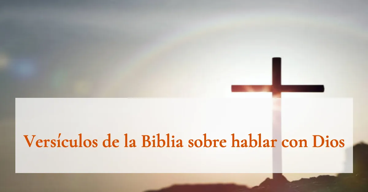 Versículos de la Biblia sobre hablar con Dios