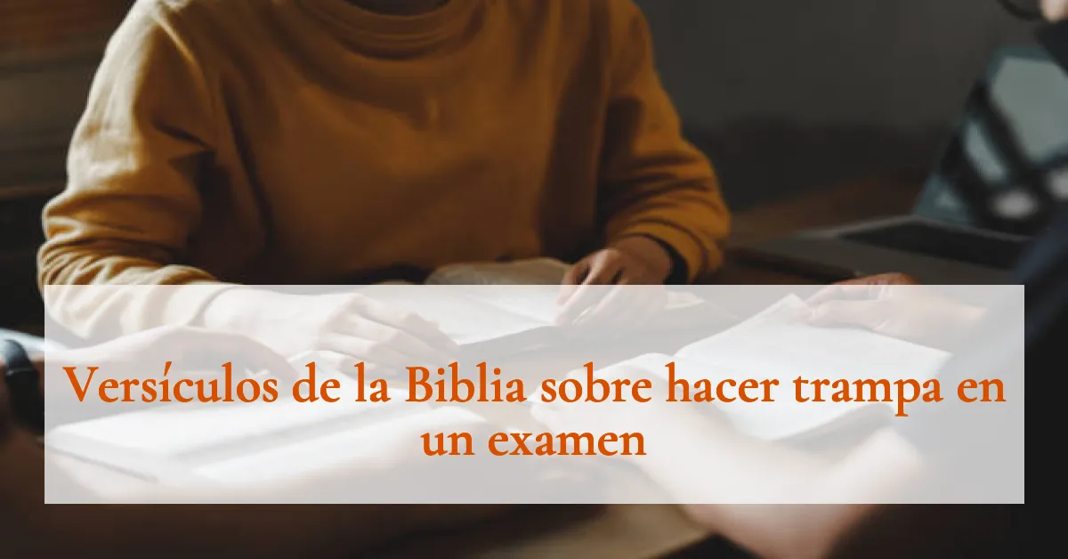 Versículos de la Biblia sobre hacer trampa en un examen
