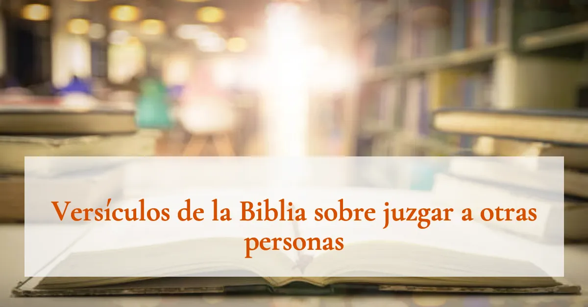 Versículos de la Biblia sobre juzgar a otras personas