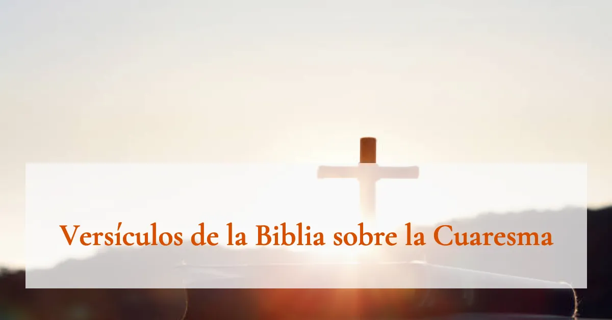 Versículos de la Biblia sobre la Cuaresma