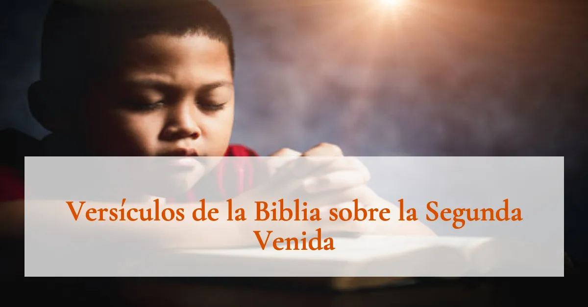 Versículos de la Biblia sobre la Segunda Venida
