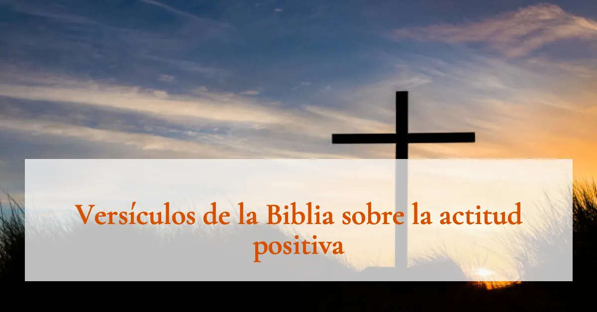 Versículos de la Biblia sobre la actitud positiva