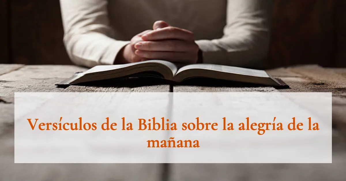 Versículos de la Biblia sobre la alegría de la mañana