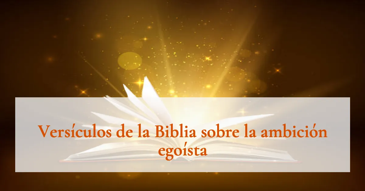 Versículos de la Biblia sobre la ambición egoísta