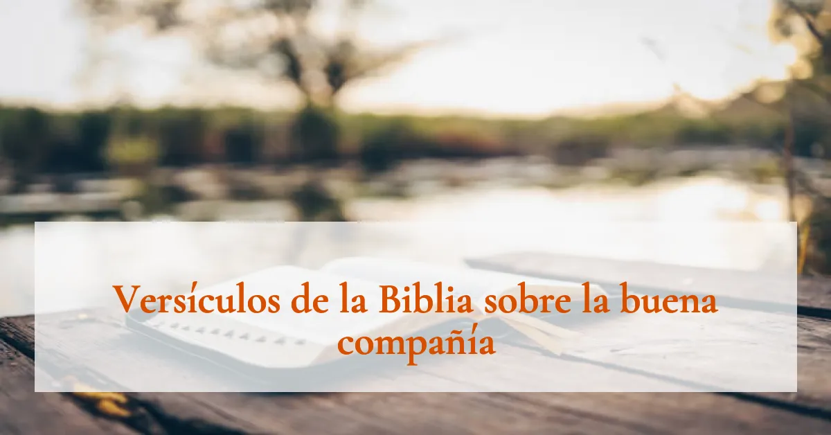 Versículos de la Biblia sobre la buena compañía