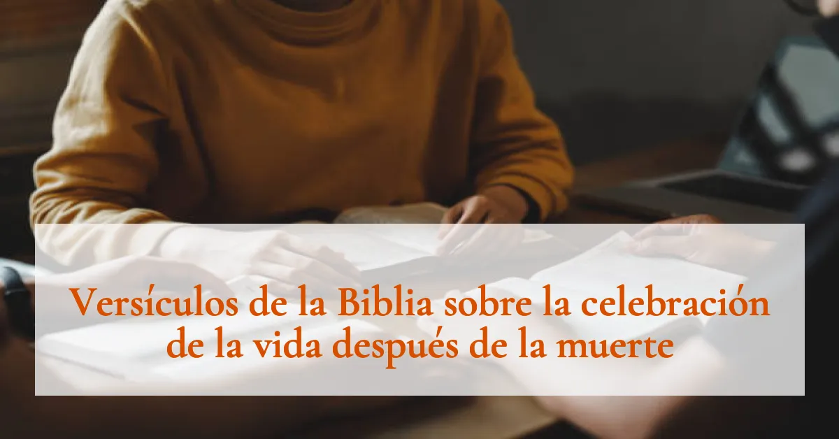 Versículos de la Biblia sobre la celebración de la vida después de la muerte