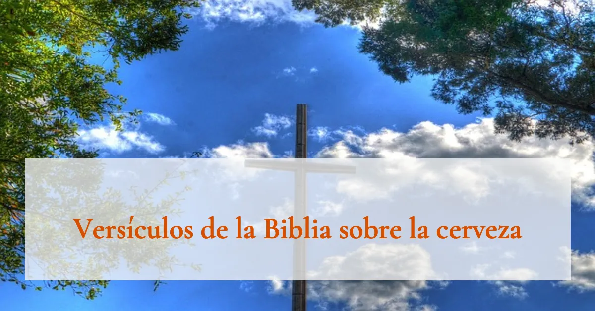 Versículos de la Biblia sobre la cerveza