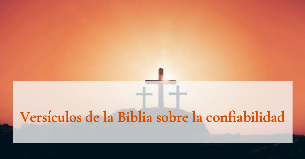 Versículos de la Biblia sobre la confiabilidad