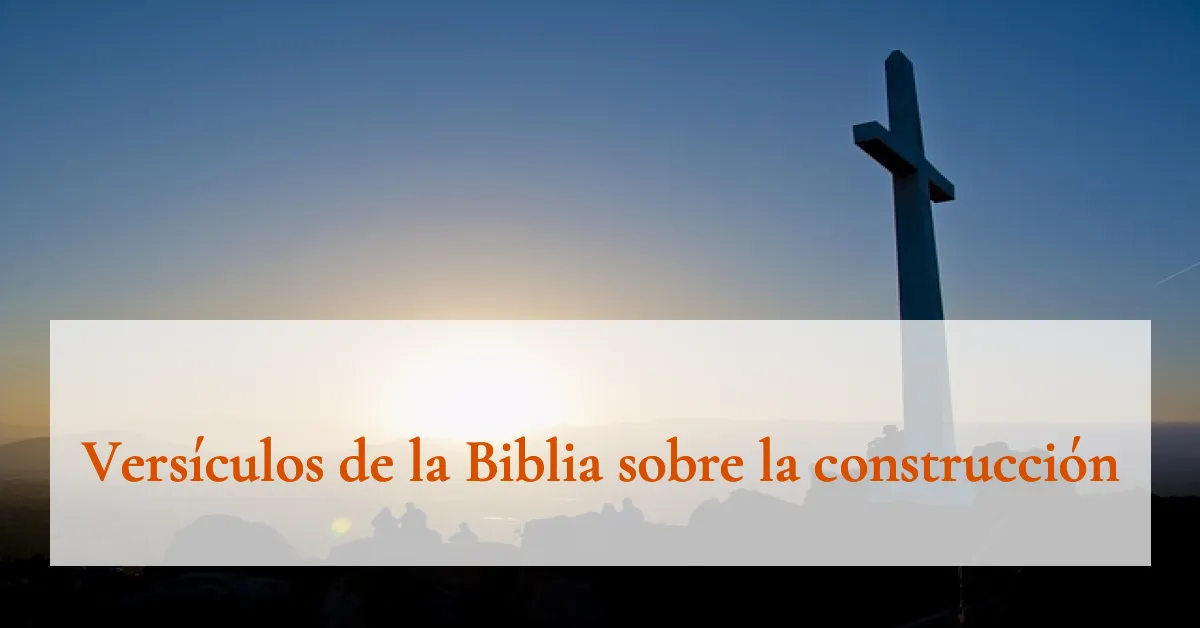Versículos de la Biblia sobre la construcción