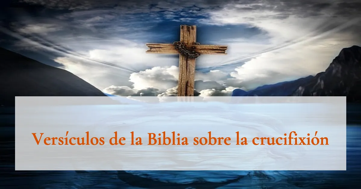 Versículos de la Biblia sobre la crucifixión