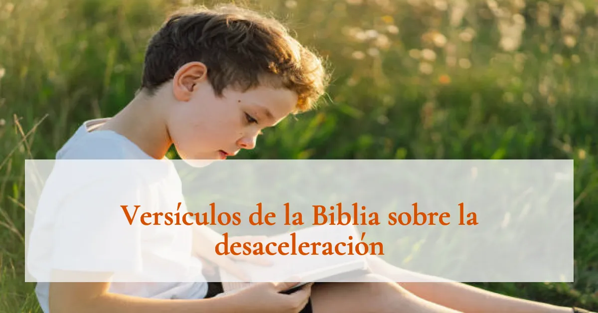 Versículos de la Biblia sobre la desaceleración