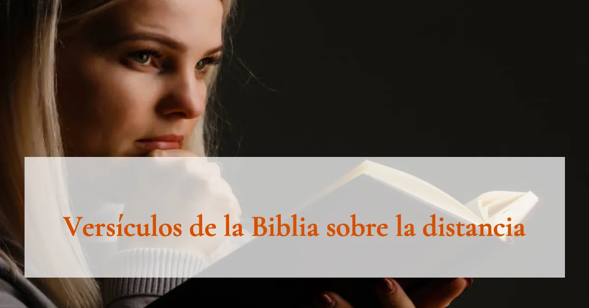Versículos de la Biblia sobre la distancia