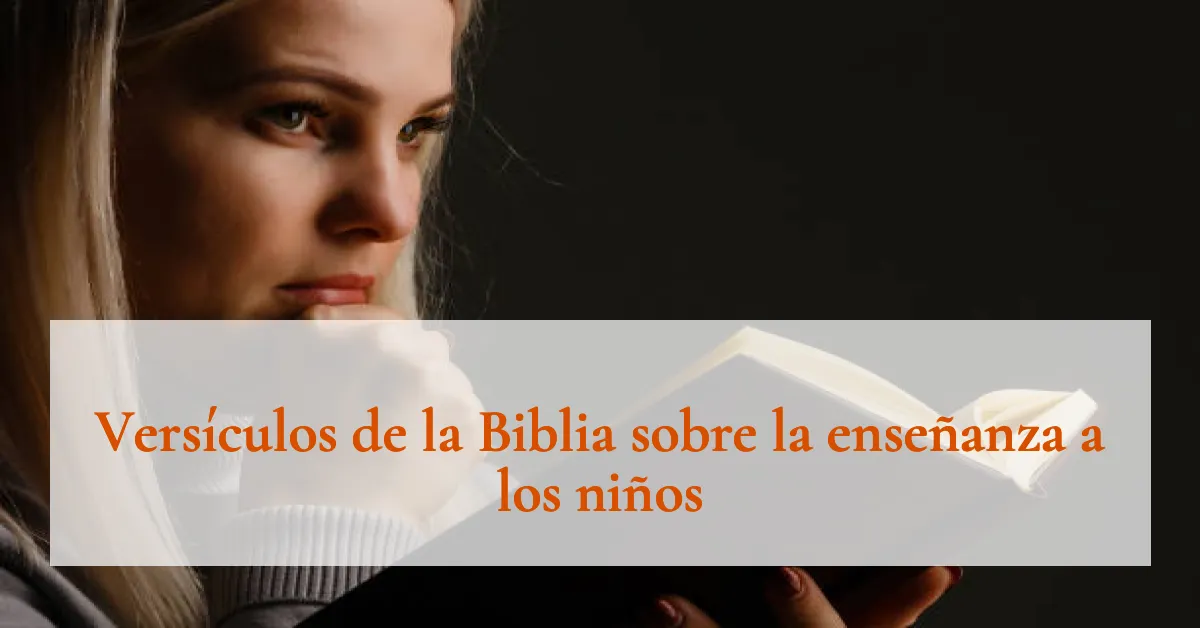 Versículos de la Biblia sobre la enseñanza a los niños