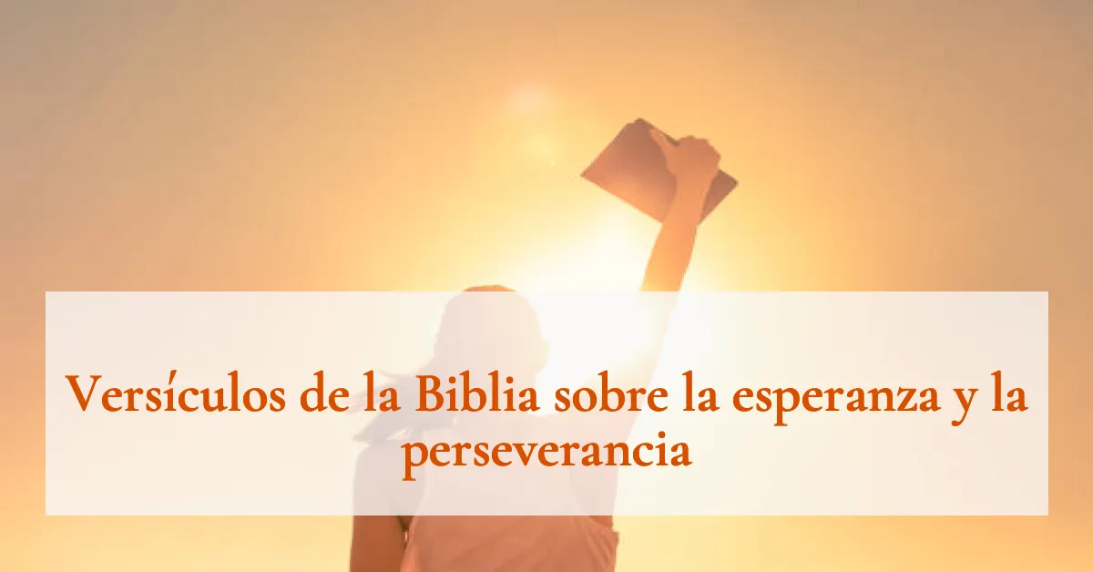 Versículos de la Biblia sobre la esperanza y la perseverancia