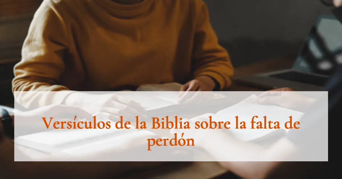 Versículos de la Biblia sobre la falta de perdón