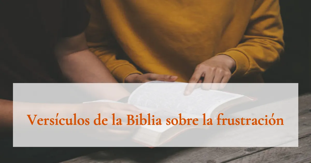 Versículos de la Biblia sobre la frustración