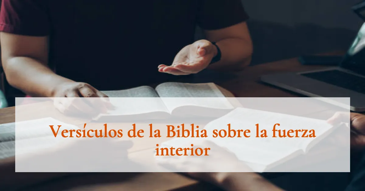 Versículos de la Biblia sobre la fuerza interior
