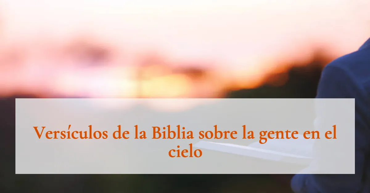 Versículos de la Biblia sobre la gente en el cielo