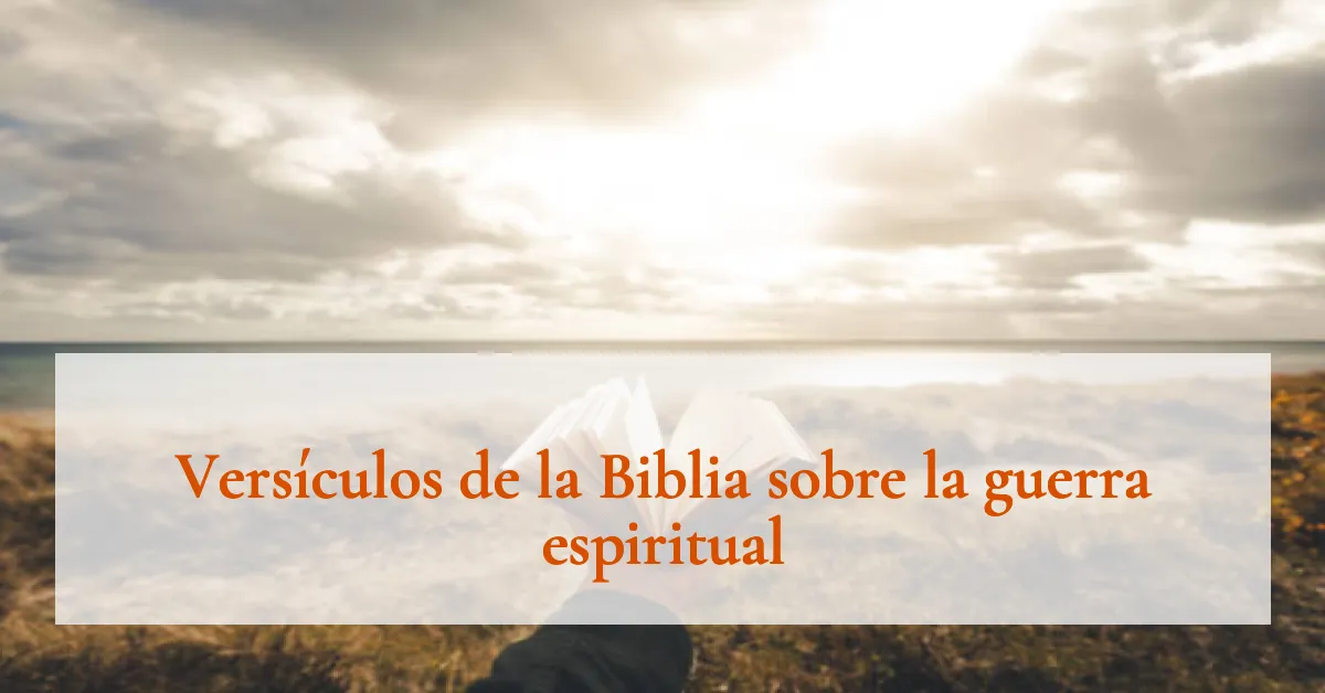 Versículos de la Biblia sobre la guerra espiritual