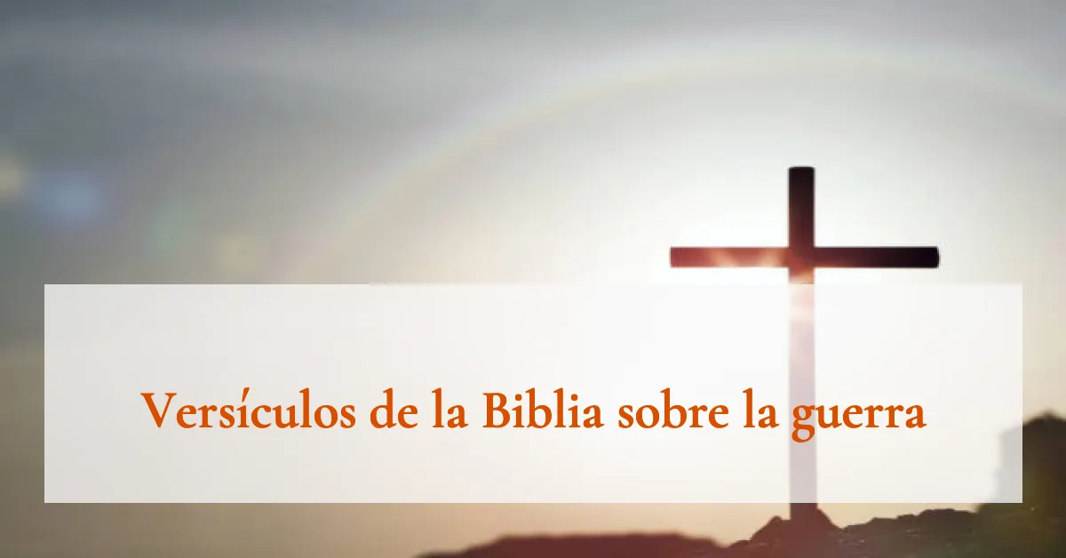 Versículos de la Biblia sobre la guerra