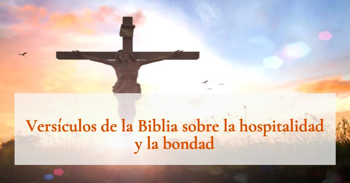 Versículos de la Biblia sobre la hospitalidad y la bondad