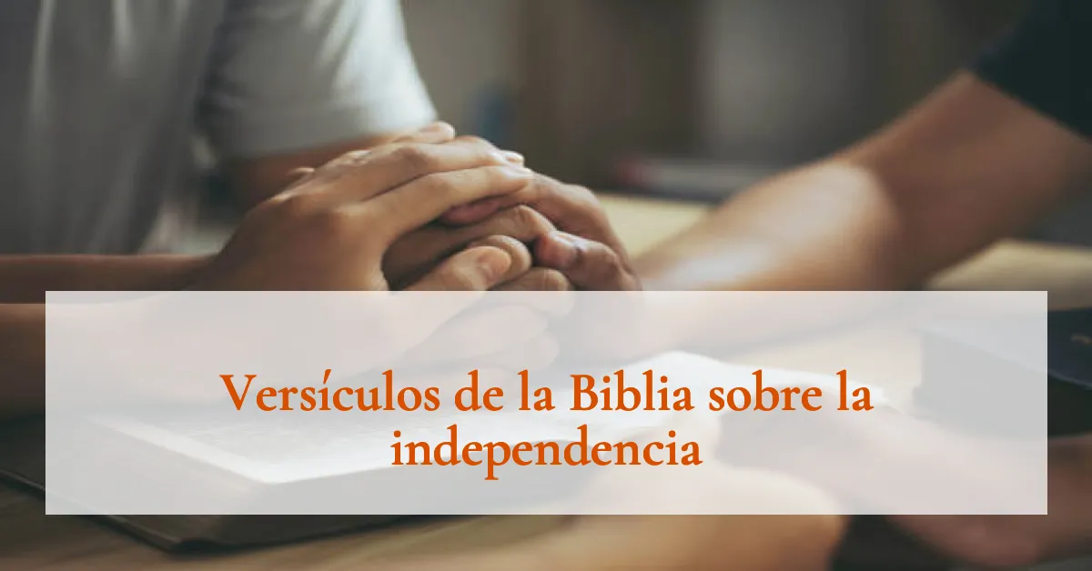 Versículos de la Biblia sobre la independencia