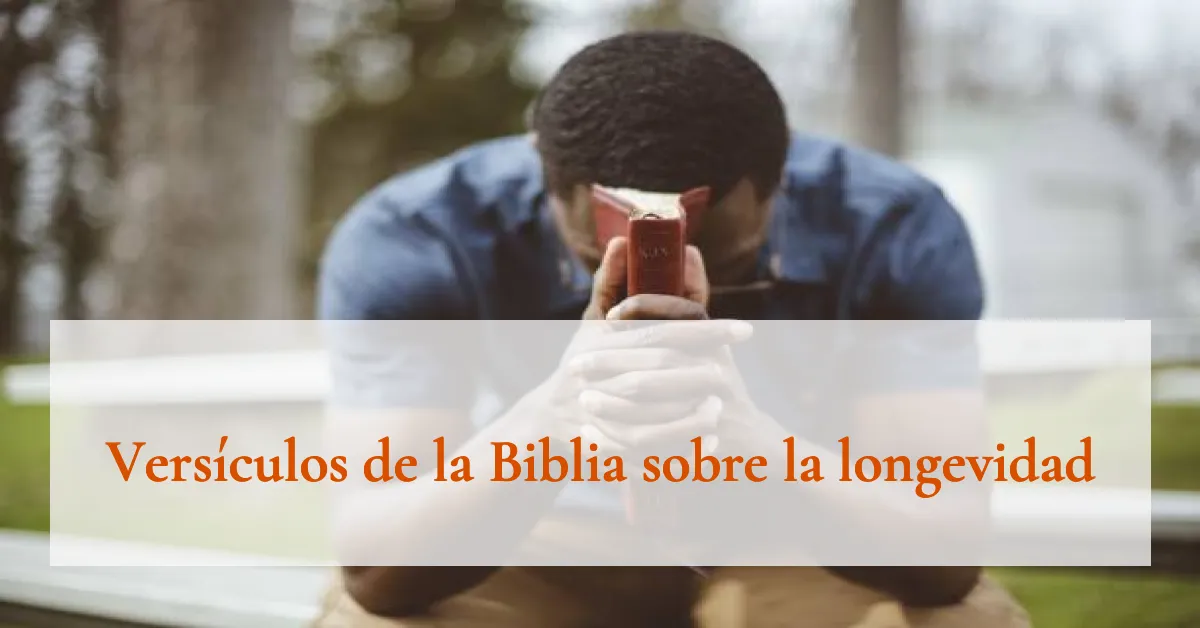 Versículos de la Biblia sobre la longevidad