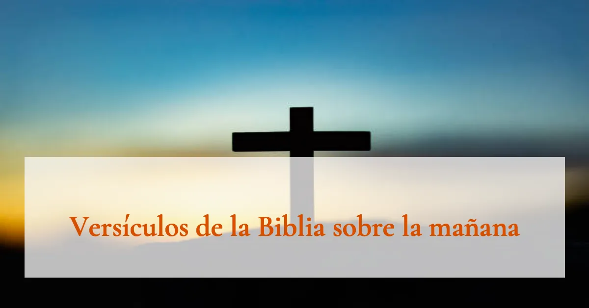 Versículos de la Biblia sobre la mañana