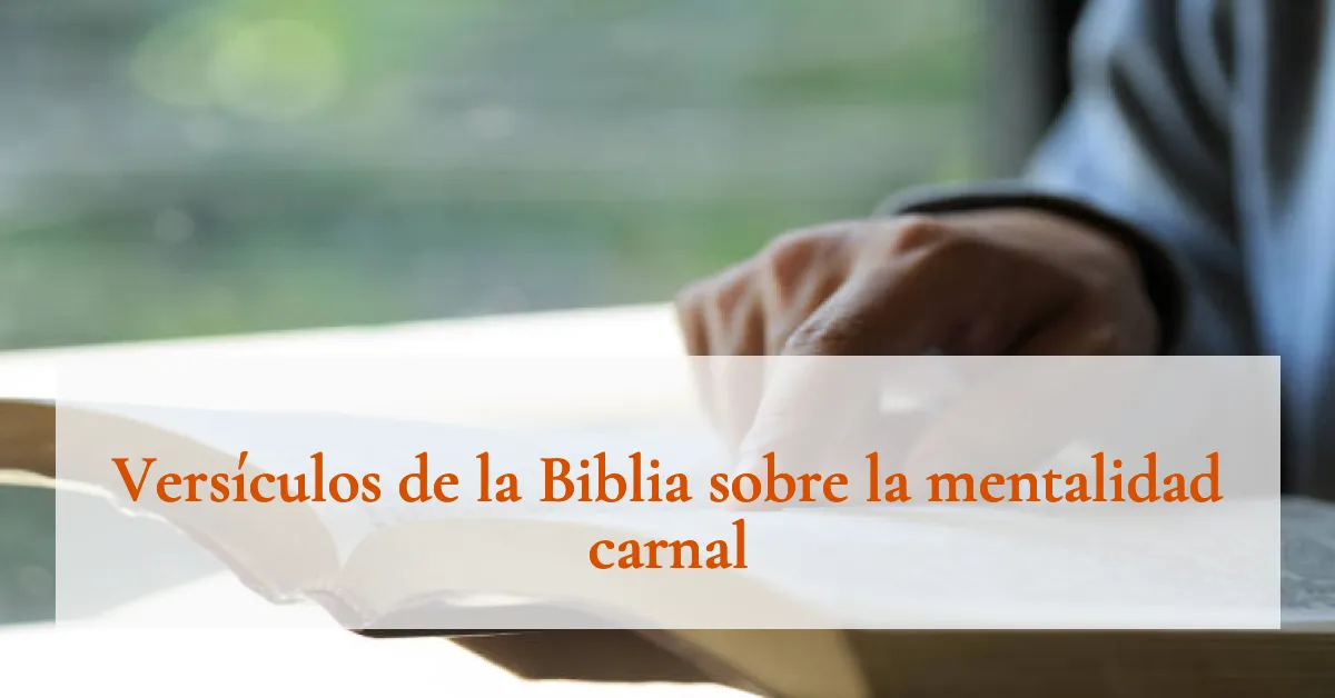 Versículos de la Biblia sobre la mentalidad carnal