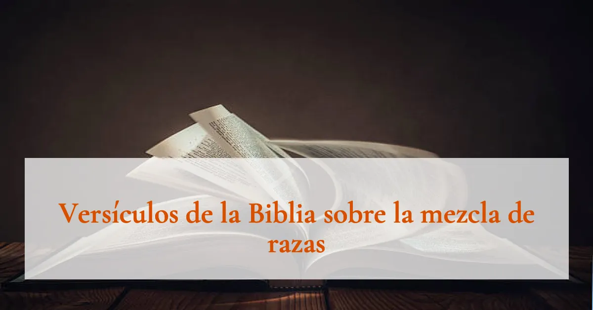 Versículos de la Biblia sobre la mezcla de razas
