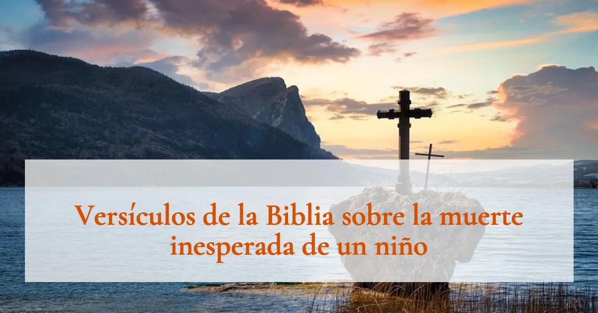 Versículos de la Biblia sobre la muerte inesperada de un niño