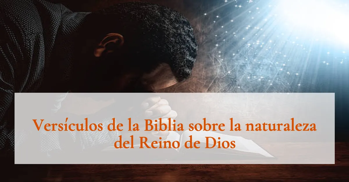 Versículos de la Biblia sobre la naturaleza del Reino de Dios