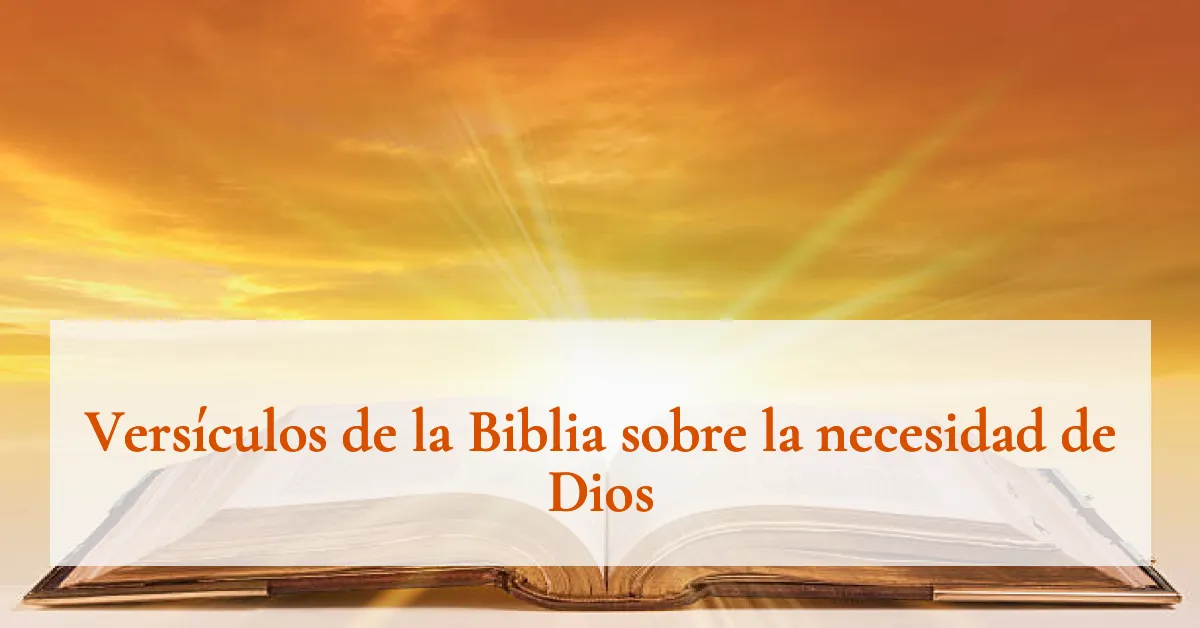 Versículos de la Biblia sobre la necesidad de Dios