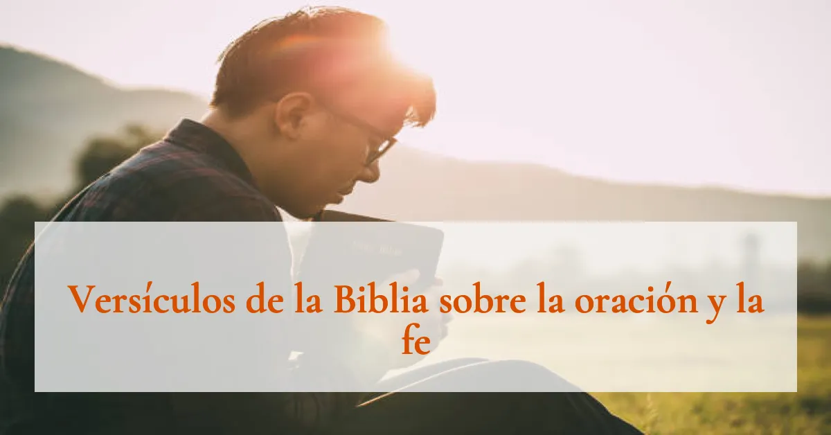 Versículos de la Biblia sobre la oración y la fe