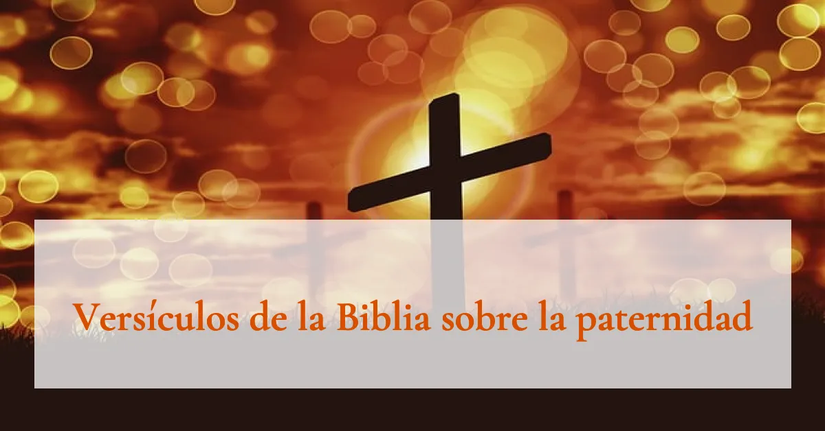 Versículos de la Biblia sobre la paternidad